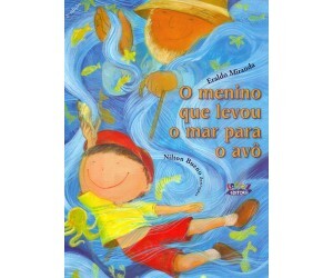 O Menino Que Levou o Mar Para o Avô